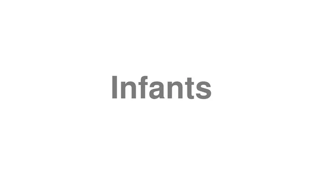 How to Pronounce Infants