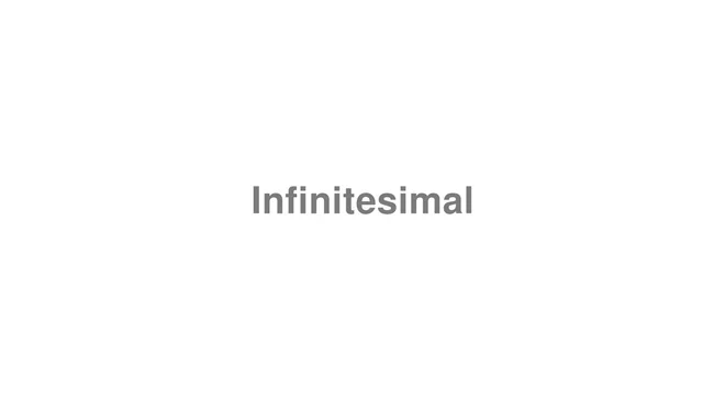 How to Pronounce Infinitesimal