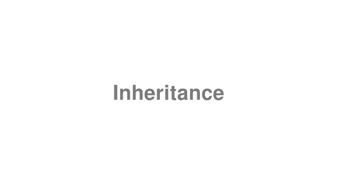 How to Pronounce Inheritance