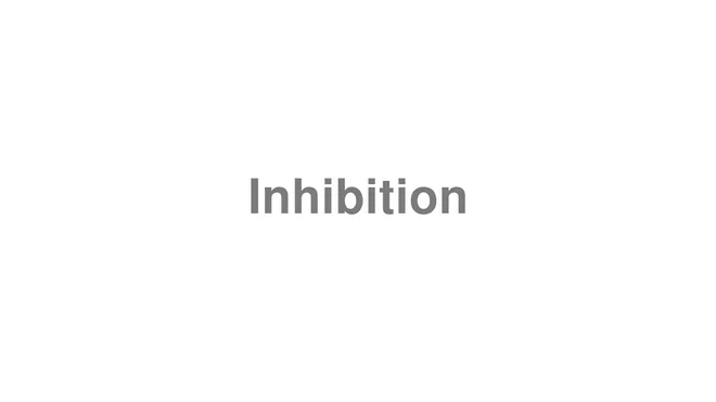 How to Pronounce Inhibition