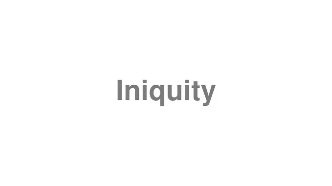 How to Pronounce Iniquity
