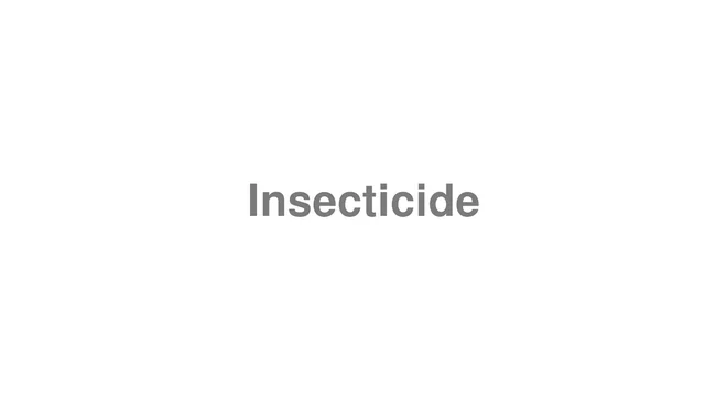 How to Pronounce Insecticide
