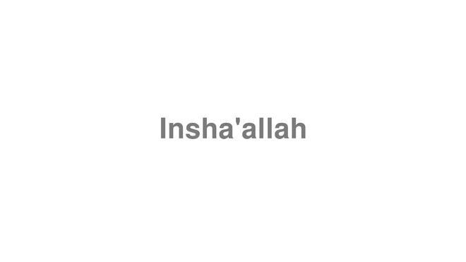 How to Pronounce Insha'allah