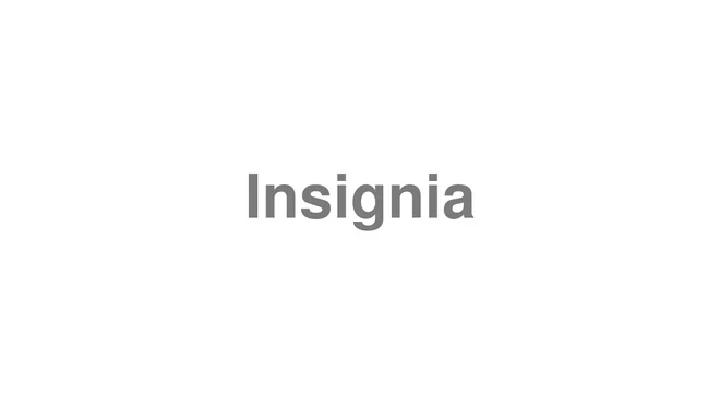 How to Pronounce Insignia
