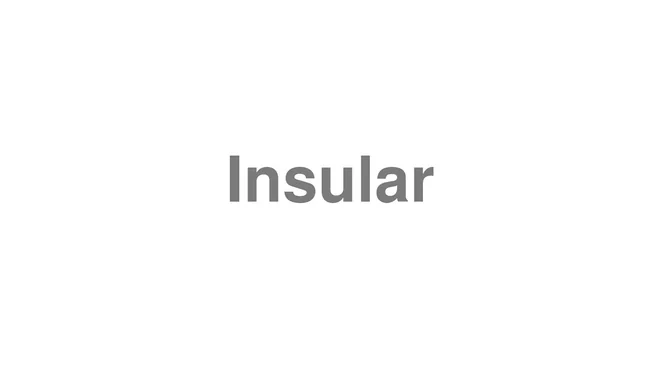 How to Pronounce Insular