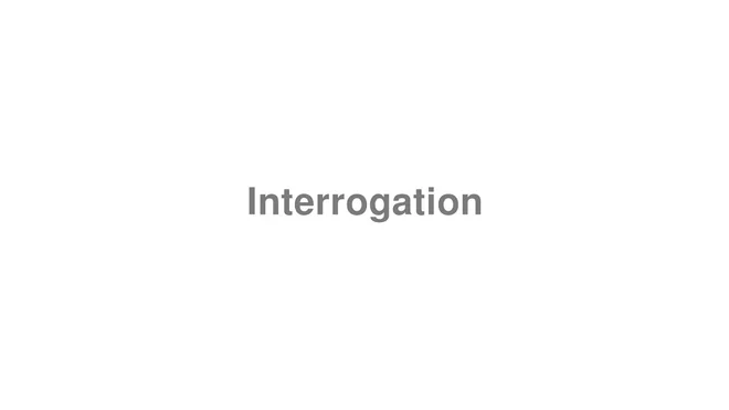 How to Pronounce Interrogation