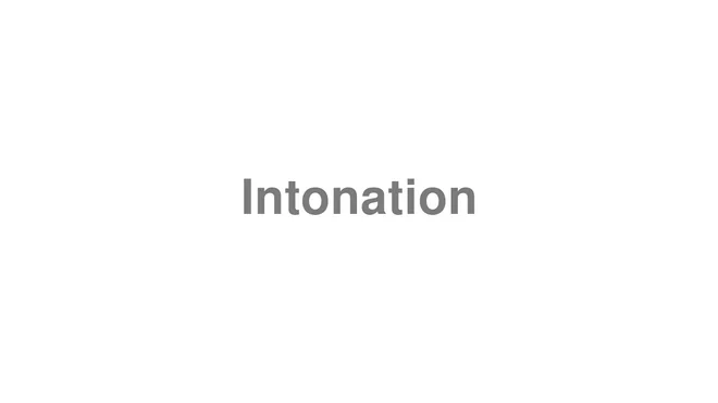 How to Pronounce Intonation