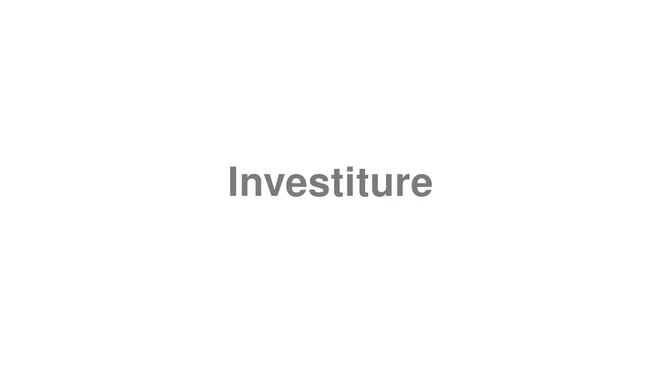 How to Pronounce Investiture