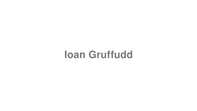 How to Pronounce Ioan Gruffudd