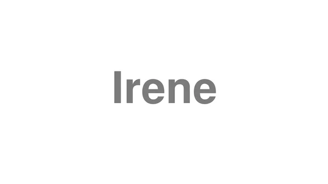 How to Pronounce Irene