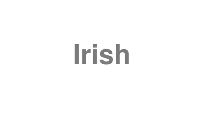 How to Pronounce Irish