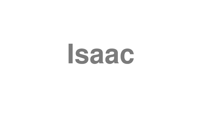 How to Pronounce Isaac