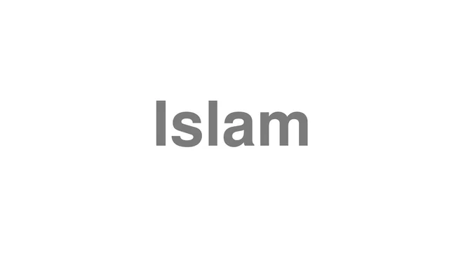 How to Pronounce Islam