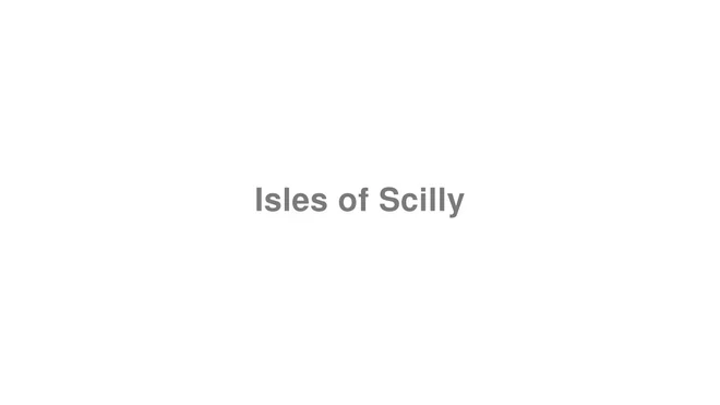 How to Pronounce Isles of Scilly