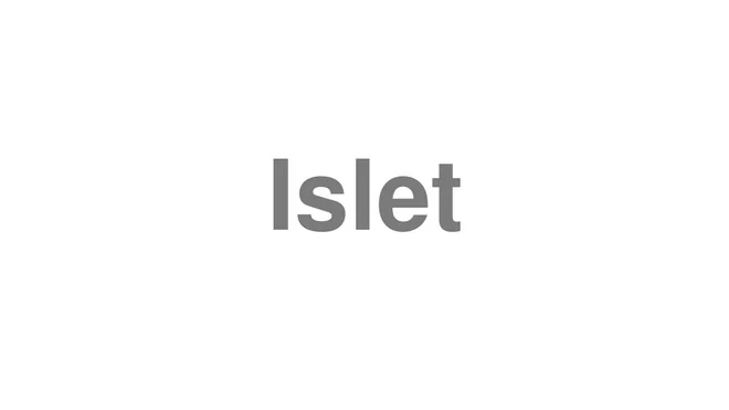 How to Pronounce Islet