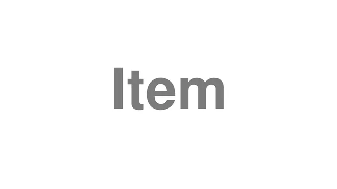 How to Pronounce Item
