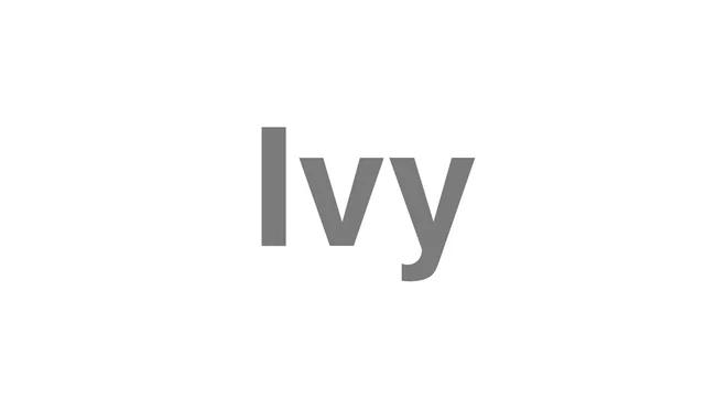 How to Pronounce Ivy
