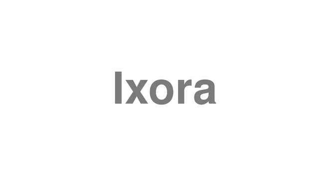 How to Pronounce Ixora