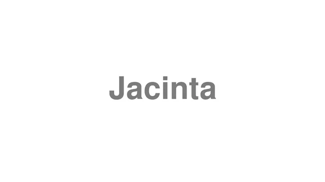 How to Pronounce Jacinta