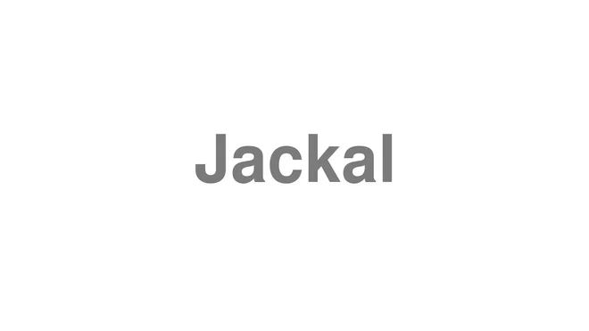 How to Pronounce Jackal