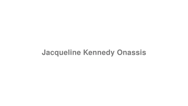 How to Pronounce Jacqueline Kennedy Onassis
