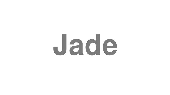 How to Pronounce Jade