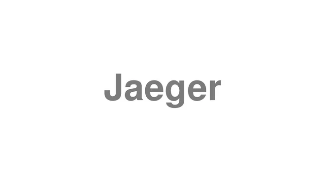 How to Pronounce Jaeger