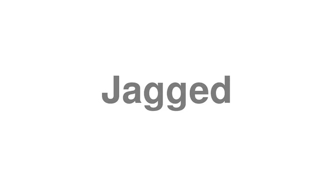 How to Pronounce Jagged