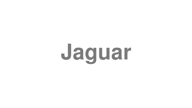 How to Pronounce Jaguar