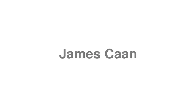 How to Pronounce James Caan