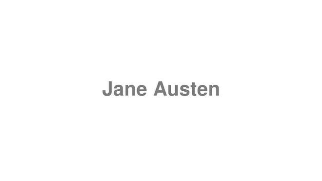 How to Pronounce Jane Austen
