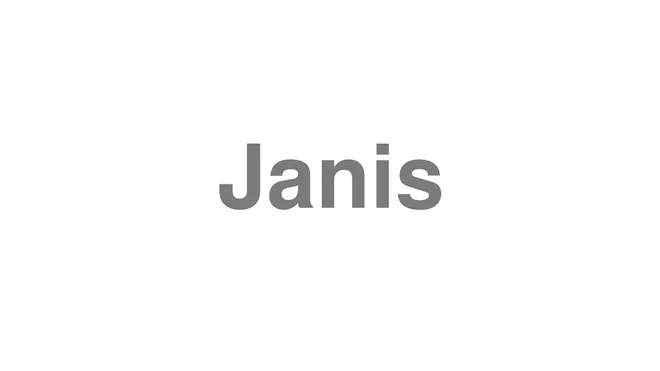 How to Pronounce Janis