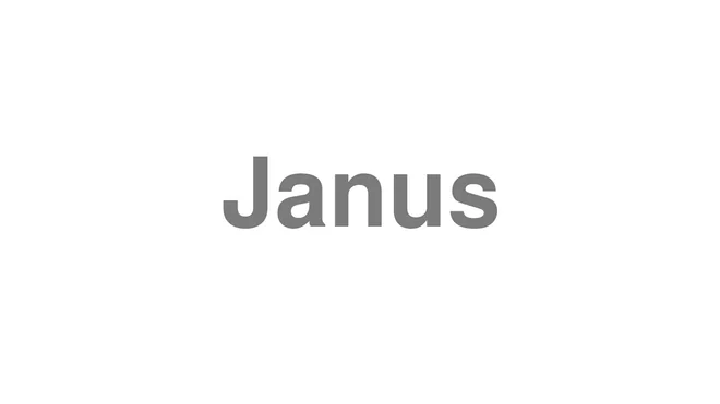 How to Pronounce Janus