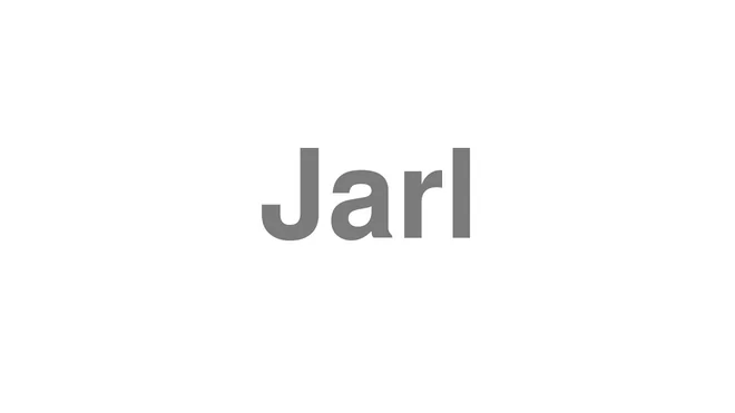 How to Pronounce Jarl