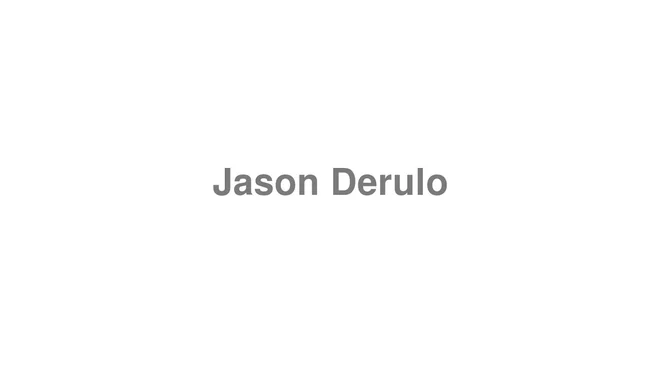 How to Pronounce Jason Derulo