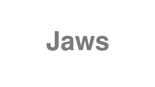 How to Pronounce Jaws