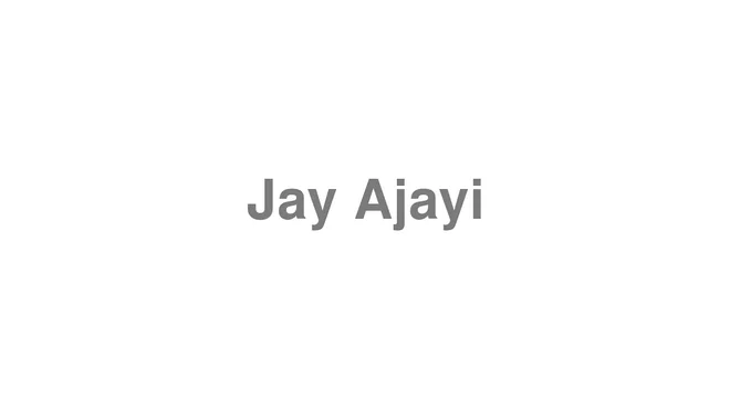 How to Pronounce Jay Ajayi