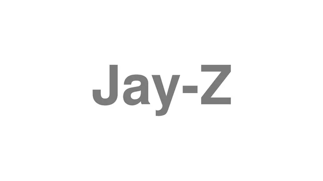 How to Pronounce Jay-Z