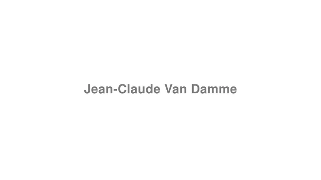 How to Pronounce Jean-Claude Van Damme