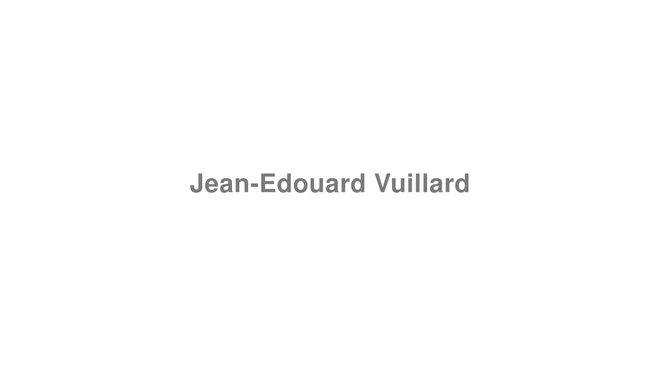 How to Pronounce Jean-Edouard Vuillard