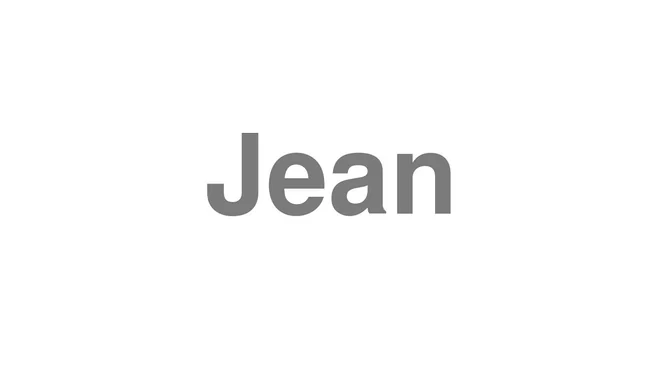 How to Pronounce Jean