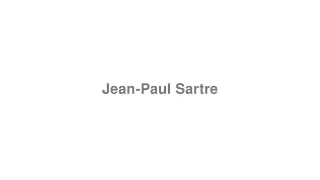 How to Pronounce Jean-Paul Sartre