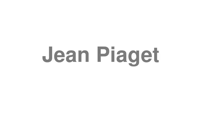 How to Pronounce Jean Piaget