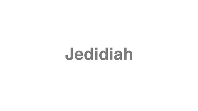 How to Pronounce Jedidiah