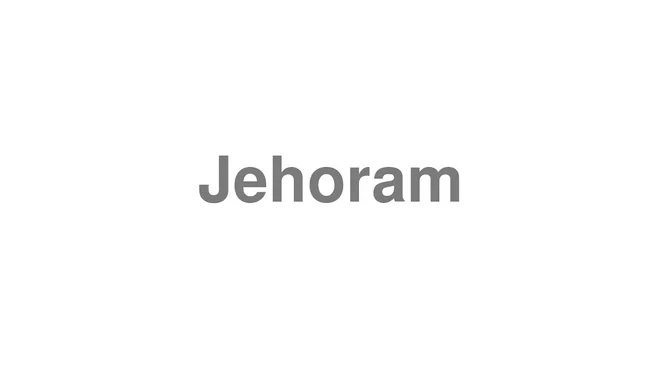How to Pronounce Jehoram