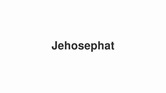 How to Pronounce Jehosephat