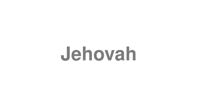 How to Pronounce Jehovah