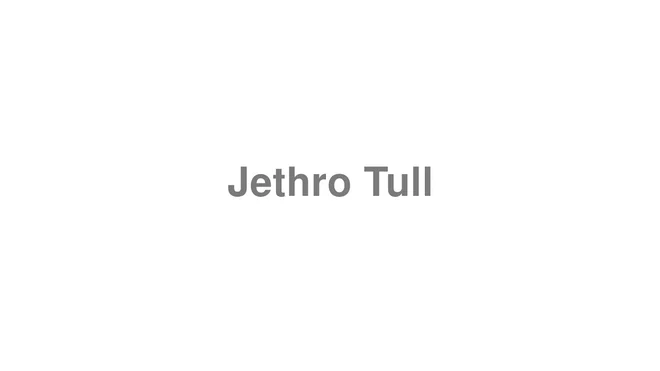 How to Pronounce Jethro Tull