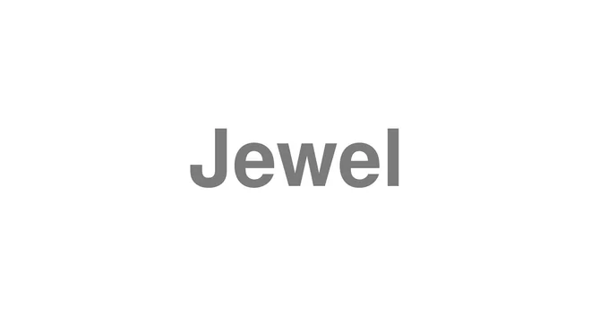 How to Pronounce Jewel