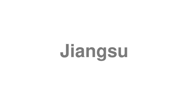 How to Pronounce Jiangsu